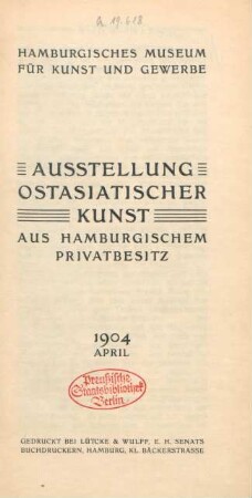 Ausstellung Ostasiatischer Kunst aus Hamburgischen Privatbesitz : 1904, April