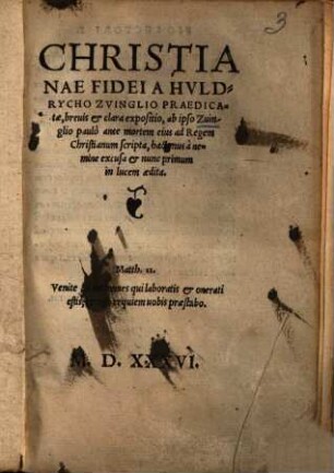 Christianae fidei a Huldrycho Zuinglio praedictae, brevis et clara expositio, ab ipso Zuinglio paulo ante mortem ejus ad regem christianum scripta