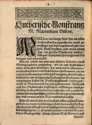 Eigentliche Abcontrafehung einer newen vnerhörten Monstrantzen : Darinnen Magister Maximilianus Biber, Lutherischer Predicant, die Partickel vnd Oblaten für seine Communicanten wie ein Gauckelman im Land Oesterreich vnd Steyr, leichtfertig herumbgetragen: Sampt angehengten sibenzehen wichtigen Warnungvrsachen ...