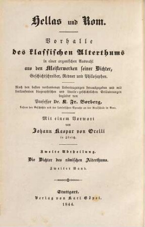 Hellas und Rom : Vorhalle des klassischen Alterthums in einer organischen Auswahl aus den Meisterwerken seiner Dichter, Geschichtschreiber, Redner und Philosophen. 2,2, Die Dichter des römischen Alterthums ; 2