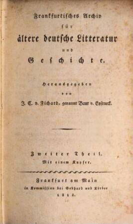 Frankfurtisches Archiv für ältere deutsche Litteratur und Geschichte. 2
