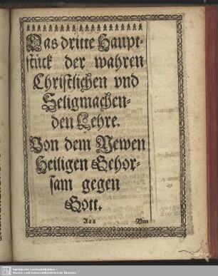 Das dritte Hauptstück der wahren Christlichen und Seligmachenden Lehre. Von dem Newen Heiligen Gehorsam gegen Gott