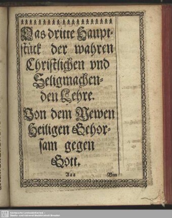 Das dritte Hauptstück der wahren Christlichen und Seligmachenden Lehre. Von dem Newen Heiligen Gehorsam gegen Gott