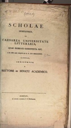Scholae semestres in Caesarea Universitate Litteraria quae Dorpati constituta est. 1831,1, 1831, 1