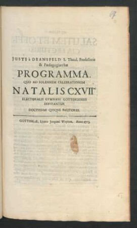 Iusti a Dransfeld S. Theol. Professoris & Pædagogiarchæ Programma, Quo Ad Solennem Celebrationem Natalis CXVIImi Electoralis Gymnasii Gottingensis Invitantur Doctissimi Qviqve Fautores.