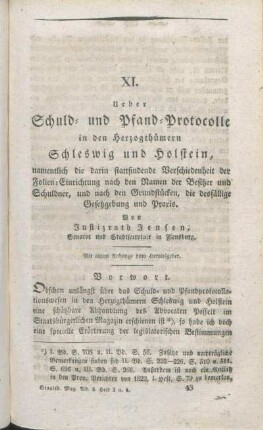 XI. Ueber Schuld- und Pfand-Protocolle in den Herzogthümern Schleswig und Holstein, namentlich die darin stattfindende Verschiedenheit der Folien-Einrichtung nach den Namen der Besitzer und Schuldner, und nach den Grundstücken, die desfällige Gesetzgebung und Praxis. Von Justizrath Jensen; Senator und Stadtsecretair in Flensburg. Mit einem Anhange vom Herausgeber.