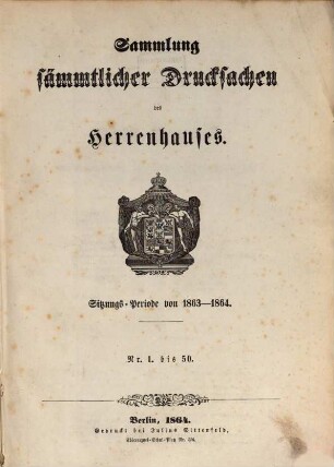 Sammlung sämmtlicher Drucksachen des Herrenhauses. 1863/64 = Sitzungs-Periode von 1863 - 1864 (1864)