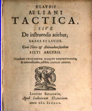Cl. Aeliani et Leonis Imp. Tactica : sive de instruendis aciebus
