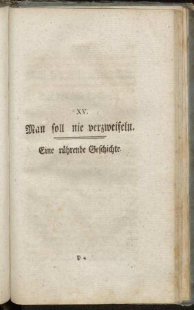 XV. Man soll nie verzweifeln. Eine rührende Geschichte.