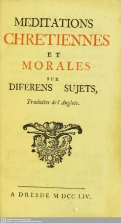 Meditations Chretiennes Et Morales Sur Diferens Sujets : Traduites de l'Anglois