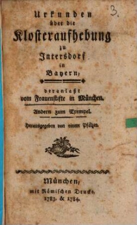 Urkunden über die Klosteraufhebung zu Intersdorf in Baiern
