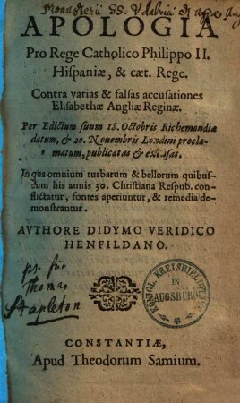 Apologia pro Rege Catholico Philippo II Hispaniae et caet. Rege contra varias et falsas accusationes Elisabethae Angliae Reginae