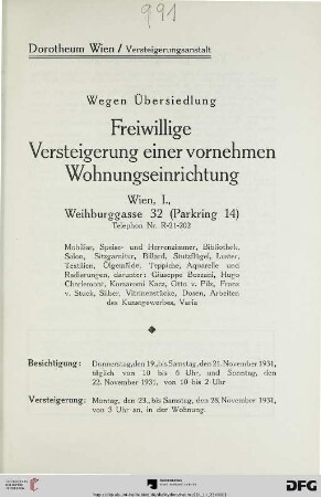 Wegen Übersiedlung - Freiwillige Versteigerung einer vornehmen Wohnungseinrichtung, Wien, I., Weihburggasse 32 (Parkring 14) : Mobiliar, Speise- und Herrenzimmer, Bibliothek, Salon, Sitzgarnitur, Billard, Stutzflügel, Luster, Textilien, Ölgemälde, Teppiche, Aquarelle und Radierungen, darunter Giuseppe Bozzani, ... Silber, Vitrinenstücke, Dosen, Arbeiten des Kunstgewerbes, Varia ; Versteigerung: Montag, den 23., bis Samstag, den 28. November