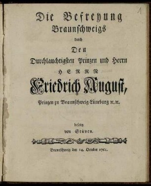 Die Befreyung Braunschweigs durch Den Durchlauchtigsten Prinzen und Herrn Herrn Friedrich August, Prinzen zu Braunschweig-Lüneburg [et]c. [et]c. besang von Stüven