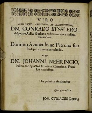Viro Nobilissimo, Amplissimo Ac Consultissimo, Dn. Conrado Kesslero, [...] Dn. Johanni Nehringio, [...]