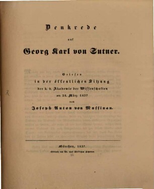 Denkrede auf Georg Karl von Sutner : gelesen in der öffentlichen Sitzung der K. B. Akademie der Wissenschaften am 28. März 1837