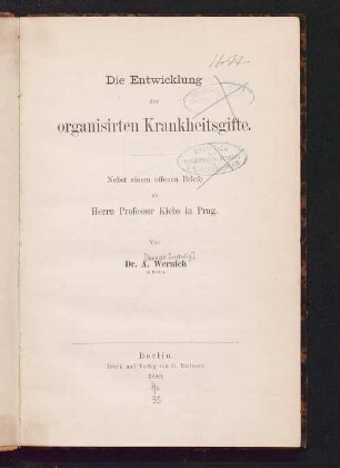 Die Entwicklung der organisirten Krankheitsgifte : nebst einem offenen Briefe an Herrn Professor Klebs in Prag