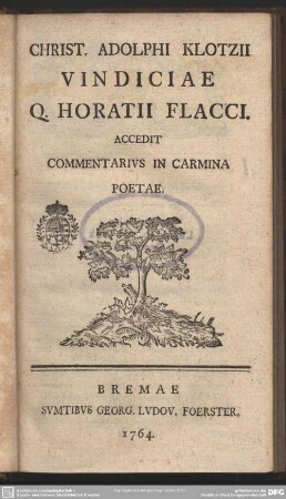 Christ. Adolphi Klotzii Vindiciae Q. Horatii Flacci : Accedit Commentarius In Carmina Poetae