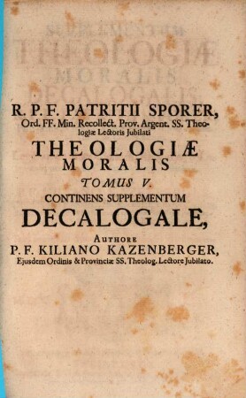 Theologiae Moralis Super Decalogum Tomus ..., 5. Supplementum Theologiae Moralis Decalogalis, ...