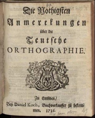 Die Nothigsten Anmerckungen über die Teutsche Orthographie