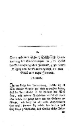 Herrn Geheimen Hofrath Schlossers Beantwortung der Einwendungen im 4ten Stück des Braunschweigischen Journals : gegen seinen Aufsatz von der Glaubenspflicht, im 2ten Stück eben dieses Journals ; (Beschluß)