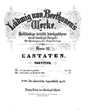 Beethoven's Werke, 208 = Serie 21: Cantaten. Der glorreiche Augenblick : op. 136