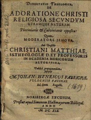 Dissertatio Theologica, De Adoratione Christi Religiosa Secvndvm Utramque Naturam Photinianis et Calvinianis opposita