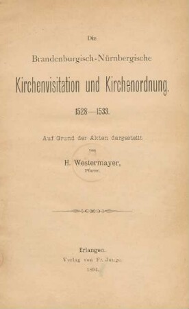 Die Brandenburgisch-Nürnbergische Kirchenvisitation und Kirchenordnung : 1528 - 1533