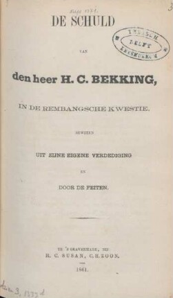 De schuld van den Heer H. C. Bekking in de Rembangsche kwestie, bewezen uit zijne eigene verdediging en door de feiten