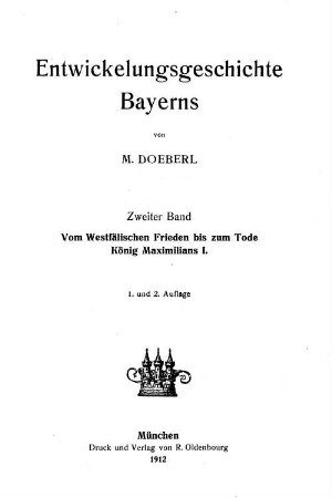 Entwicklungsgeschichte Bayerns. 2, Vom Westfälischen Frieden bis zum Tode König Maximilians I.