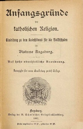 Anfangsgründe der katholischen Religion : Einleitung zu dem Katechismus für die Volksschulen im Bistume Augsburg
