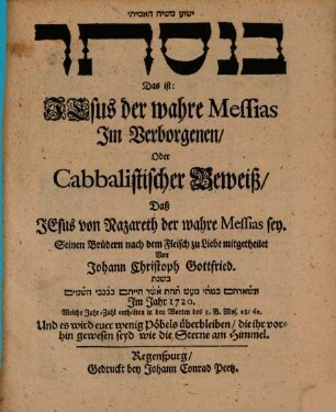 Yeshuʿa mashiaḥ ha-amiti be-nistar Das ist: Jesus der wahre Messias Im Verborgenen, Oder Cabbalistischer Beweiß, Daß Jesus von Nazareth der wahre Messias sey