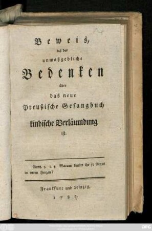 Beweis, daß das unmaßgebliche Bedenken über das neue Preußische Gesangbuch kindische Verläumdung ist