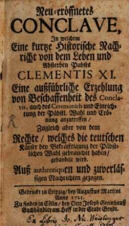 Neu eroeffnetes Conclave : enthaltend Clementis XI. Leben