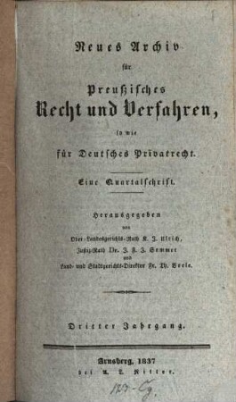 Neues Archiv für preussisches Recht und Verfahren, sowie für deutsches Privatrecht : eine Quartalsschrift. 3, 3. 1836/37