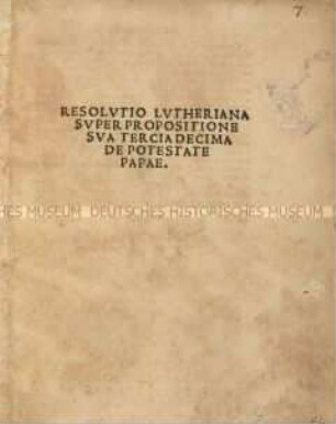 Resolutio Lutheriana super propositione XIII. de potestate papae (Lutherische Resolution über die 13. These von der Macht des Papstes)