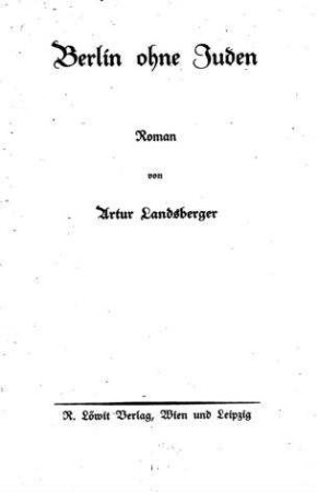 Berlin ohne Juden : Roman / von Artur Landsberger
