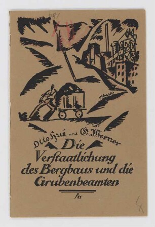 "Die Verstaatlichung des Bergbaus und die Grubenbeamten" (Otto Hue und Georg Werner)