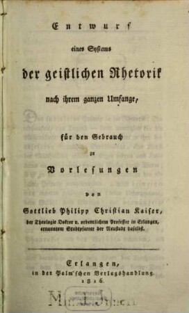Entwurf eines Systems der geistlichen Rhetorik nach ihrem ganzen Umfange : für den Gebrauch zu Vorlesungen