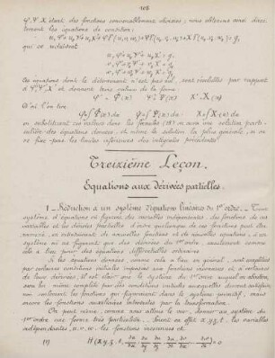 Quatrième Partie. Treizième - Seizième Leçon. Èquations aux dérivées partielles. Réduciton à un système du premier ordre. Intégrales du système linéair ... Intégration des équations du premier ordre. Applications ... Intégrales des équations du prmier ordre et canoniques. Intégrale complète, génerale, singulière, génerale déduite ...