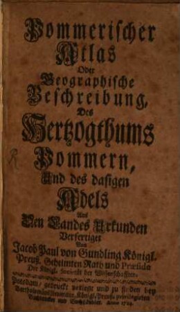 Pommerischer Atlas Oder Geographische Beschreibung, Des Hertzogthums Pommern Und des dasigen Adels