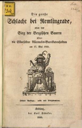 Die große Schlacht bei Remlingrade, oder der Sieg der Bergischen Bauern über die Elberfelder Allerwelts-Barrikadenhelden am 17. Mai 1849