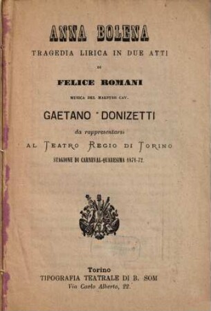 Anna Bolena : tragedia lirica in due atti ; da rappresentarsi al Teatro Regio di Torino, stagione di carnevale - quaresima 1871-72