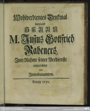 Wohlverdientes Denkmal weyland Herrn M. Justus Gottfried Rabeners : Zum Ruhme seiner Verdienste