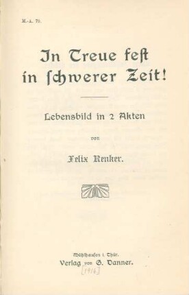 In Treue fest in schwerer Zeit! : Lebensbild in 2 Akten