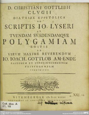 D. Christiani Gottlibii Clvgii Diatribe Epistolica De Scriptis Jo. Lyseri Ad Tvendam Svadendamqve Polygamiam Editis