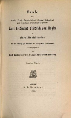 Briefe : des Königl. Preuß. Staatsministers, General-Postmeisters und ehemaligen Bundestags-Gesandten Karl Ferdinand Friedrich von Nagler an einen Staatsbeamten, 2