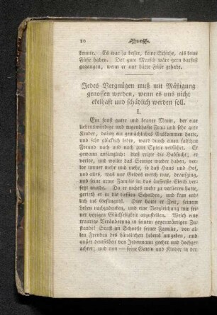 Jedes Vergnügen muß mit Mäßigung genossen werden, wenn es uns nicht ekelhaft und schädlich werden soll.