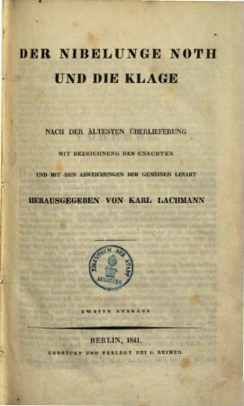 Der Nibelunge Noth und die Klage : nach der ältesten Überlieferung mit Bezeichnung des Unechten und mit den Abweichungen der gemeinen Lesart