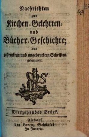Nachrichten zur Kirchen-, Gelehrten- und Bücher-Geschichte : aus gedruckten und ungedruckten Schriften gesammelt, 4. 1767/68 (1768)